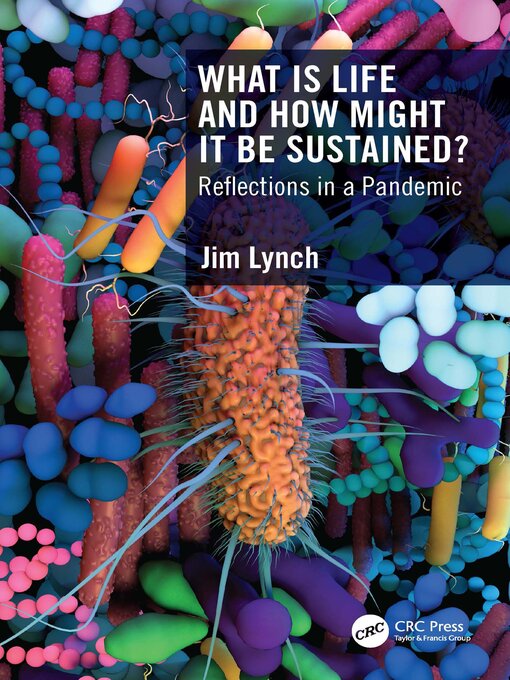 Title details for What Is Life and How Might It Be Sustained? by Jim Lynch - Available